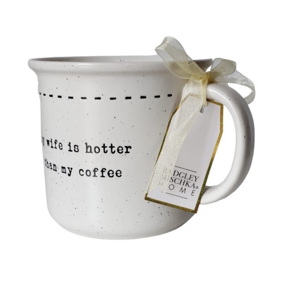 Badgley Mischka “ My Wife Is Hotter Than My Coffee “ white mug coffe cup - Picture 2 of 5